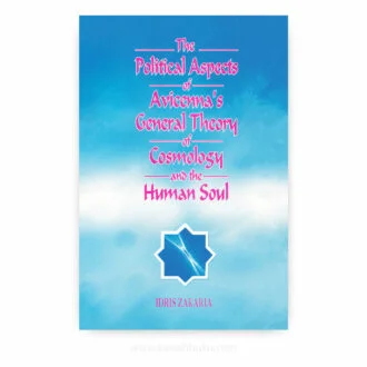 The Political Aspects of Avicenna's General Theory of Cosmology and the Human Soul